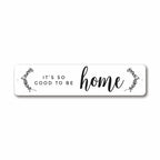 It’s So Good To Be Home Metal Wall Sign